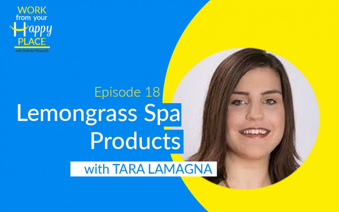 Episode 18 – Tara LaMagna – Lemongrass Spa Products