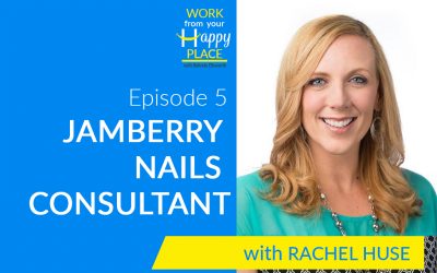 Episode 5 Rachel Huse – Jamberry Nails consultant