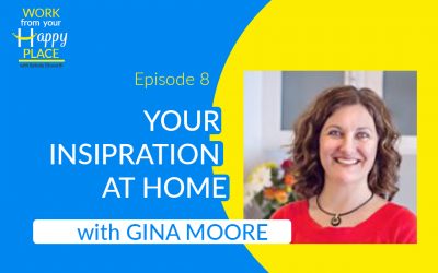 Episode 8 – Gina Moore – Your Inspiration at Home