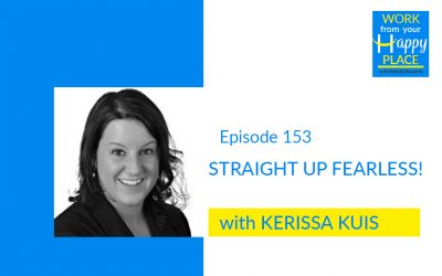 Episode 153 – Kerissa Kuis – Straight Up Fearless!