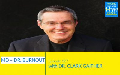 Episode 127 – Dr. Clark Gaither – Dr. Burnout