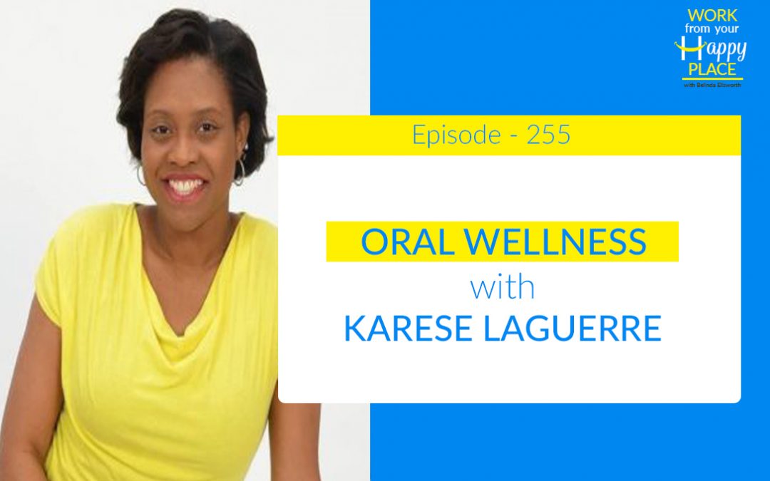 Episode 255 – Karese Laguerre – Oral Wellness
