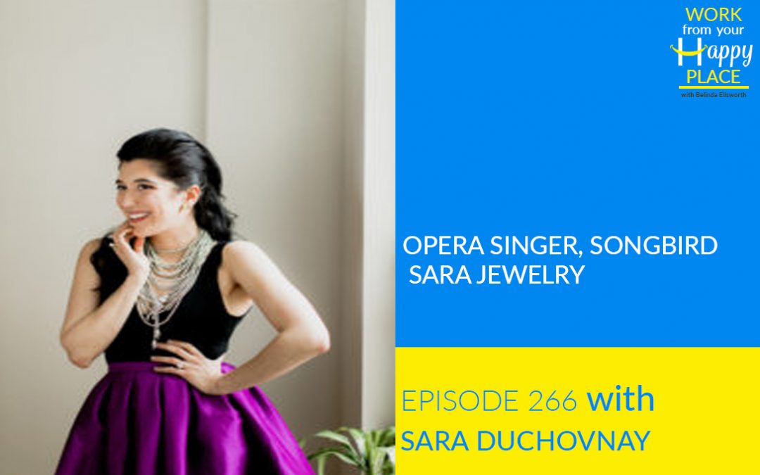 Episode 266 – Sara Duchovnay – Opera Singer, Songbird Sara Jewelry