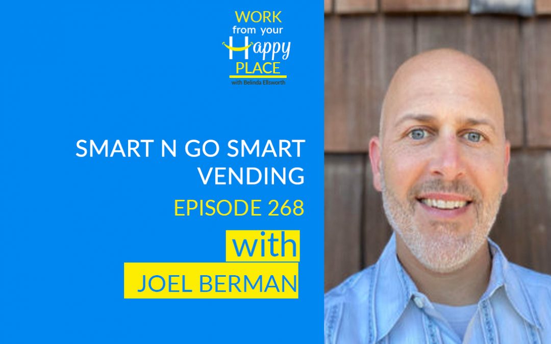 Episode 268 – Joel Berman – Smart N Go smart vending