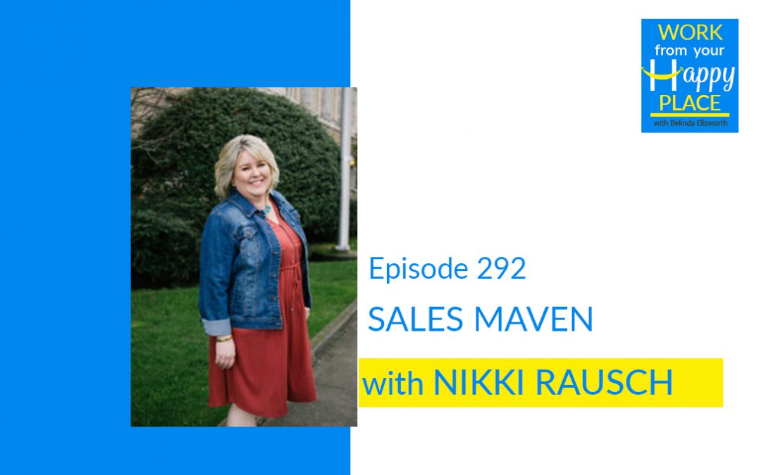 Episode 292 – Nikki Rausch – Sales Maven