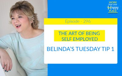 Episode 296 – Belinda’s Tuesday Tip 1 – The Art of Being Self Employed