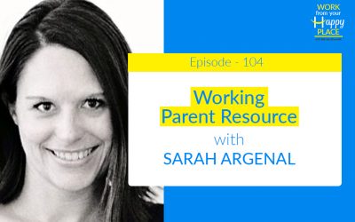 Episode 104 – Sarah Argenal – Working Parent Resource