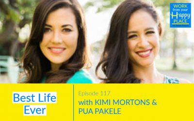 Episode 117 – Kimi Mortons & Pua Pakele – Best Life Ever
