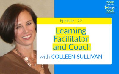 EPISODE 23: COLLEEN SULLIVAN – LEARNING FACILITATOR AND COACH