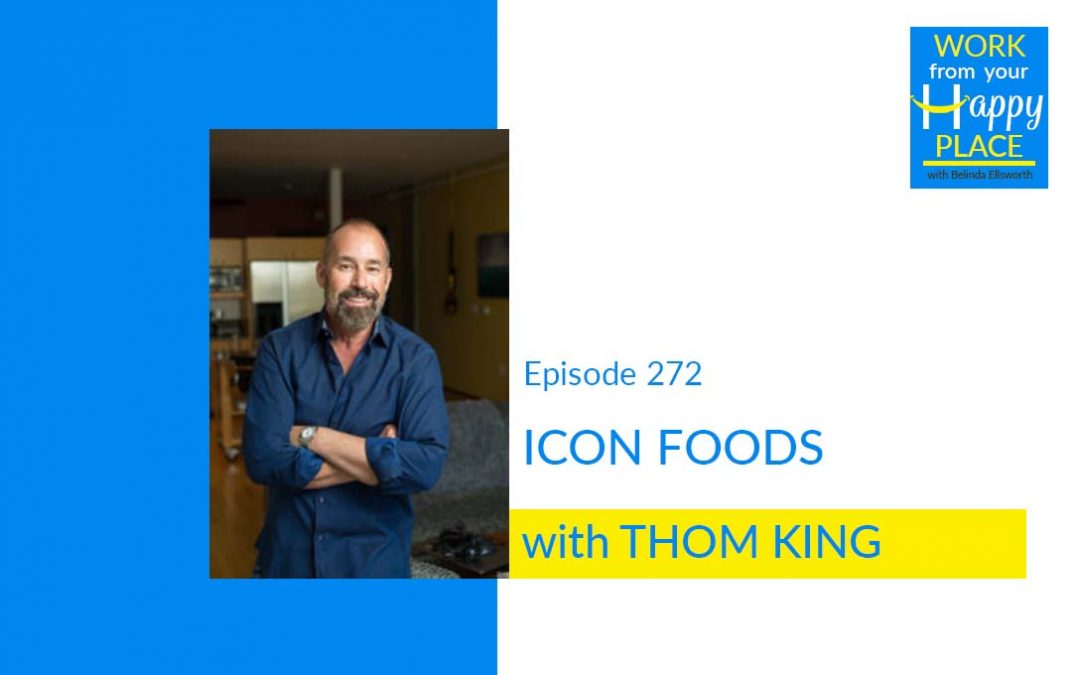 Episode 272 – Thom King – Icon Foods
