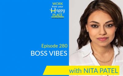 Episode 280 – Nita Patel – Boss Vibes