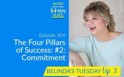 Episode 304 – Belinda’s Tuesday Tip 3 – The Four Pillars of Success: #2: Commitment
