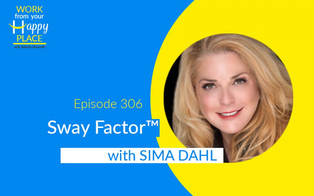 Episode 306 – Sima Dahl – Sway Factor™