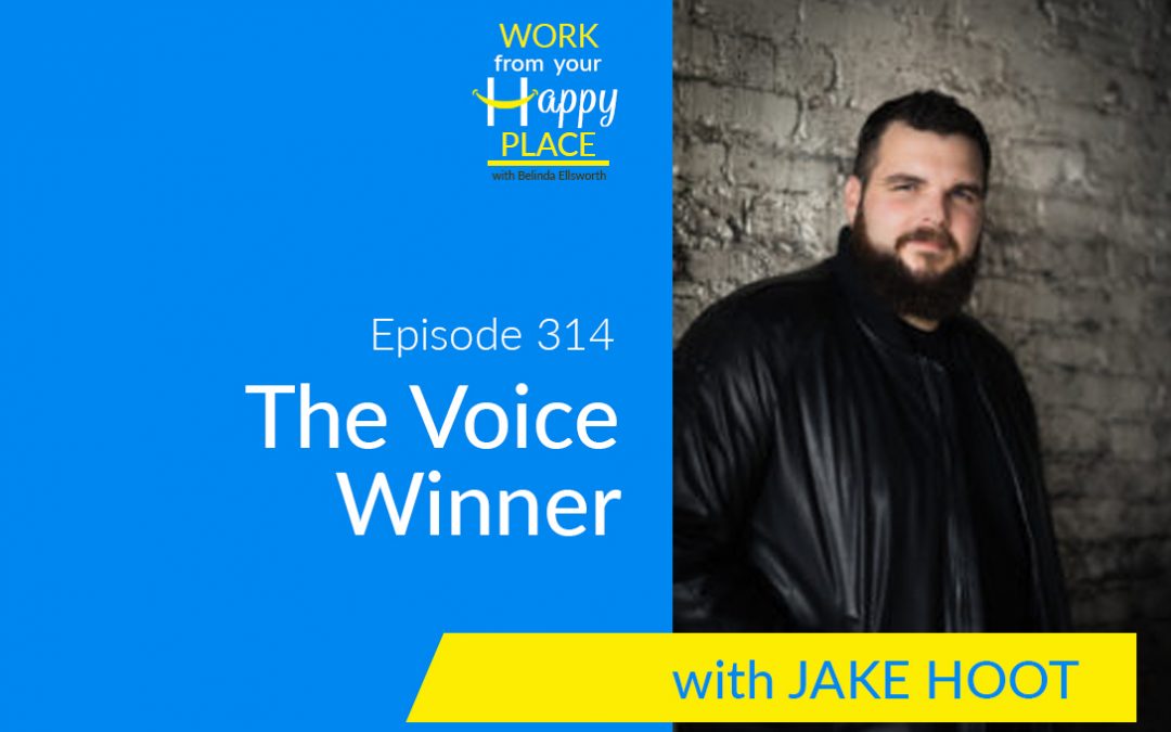 Episode 314 – Jake Hoot – The Voice Winner