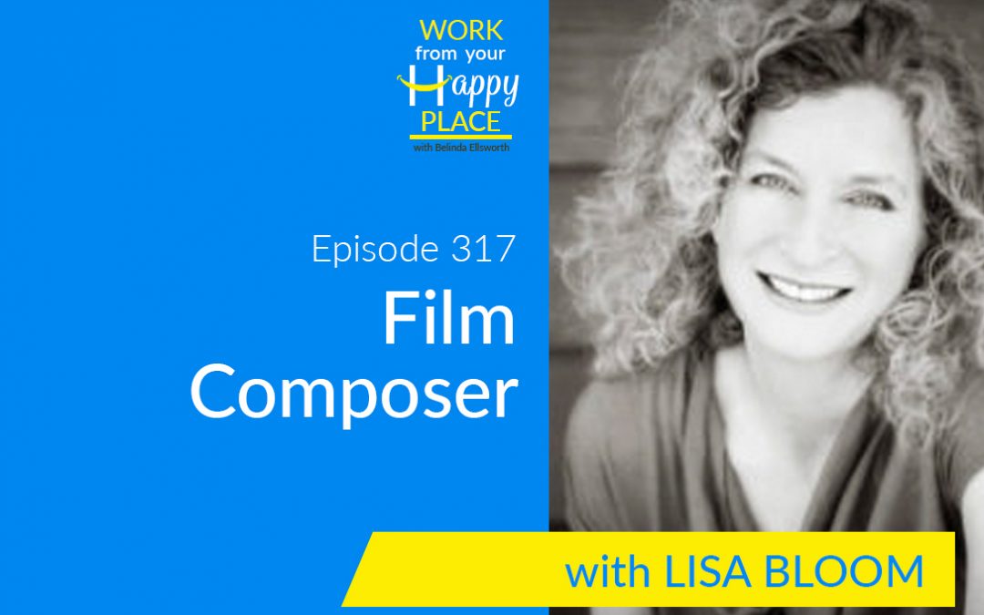 Episode 317 – Lisa Bloom – Film Composer