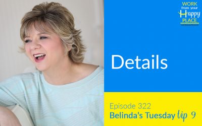 Episode 322 – Belinda’s Tuesday Tip 9 – Details