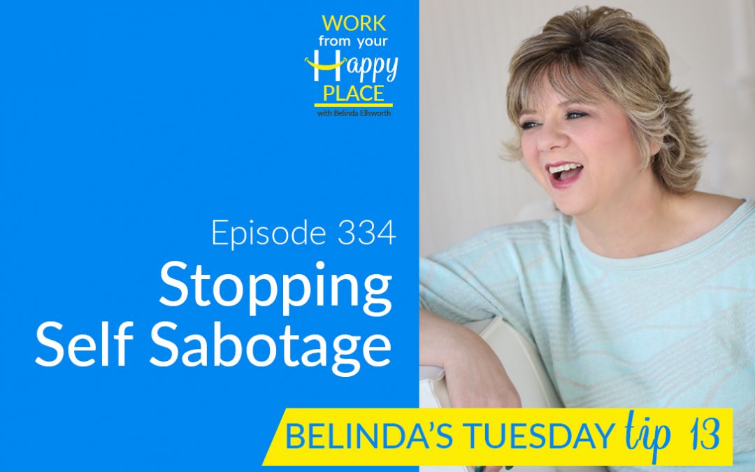 Episode 334 – Belinda’s Tuesday Tip 13 – Stopping Self Sabotage