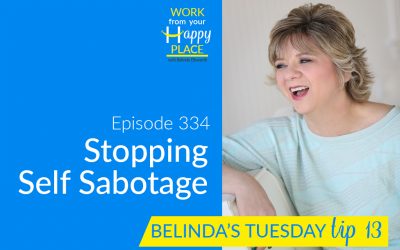 Episode 334 – Belinda's Tuesday Tip 13 – Stopping Self Sabotage