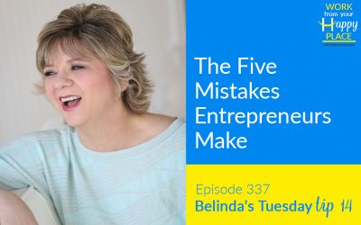 Episode 337 – Belinda’s Tuesday Tip 14 – The Five Mistakes Entrepreneurs Make
