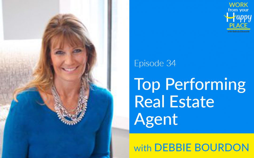 Episode 34 – Debbie Bourdon – Top Performing Real Estate Agent