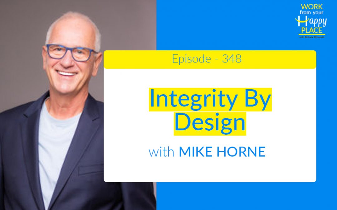 Episode 348 – Mike Horne – Integrity By Design