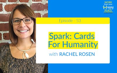 Episode 53 – Rachel Rosen  – SPARK: Cards For Humanity
