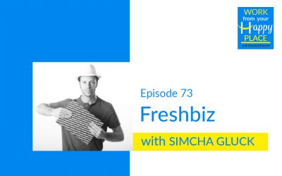 Episode 73 – Simcha Gluck – Freshbiz