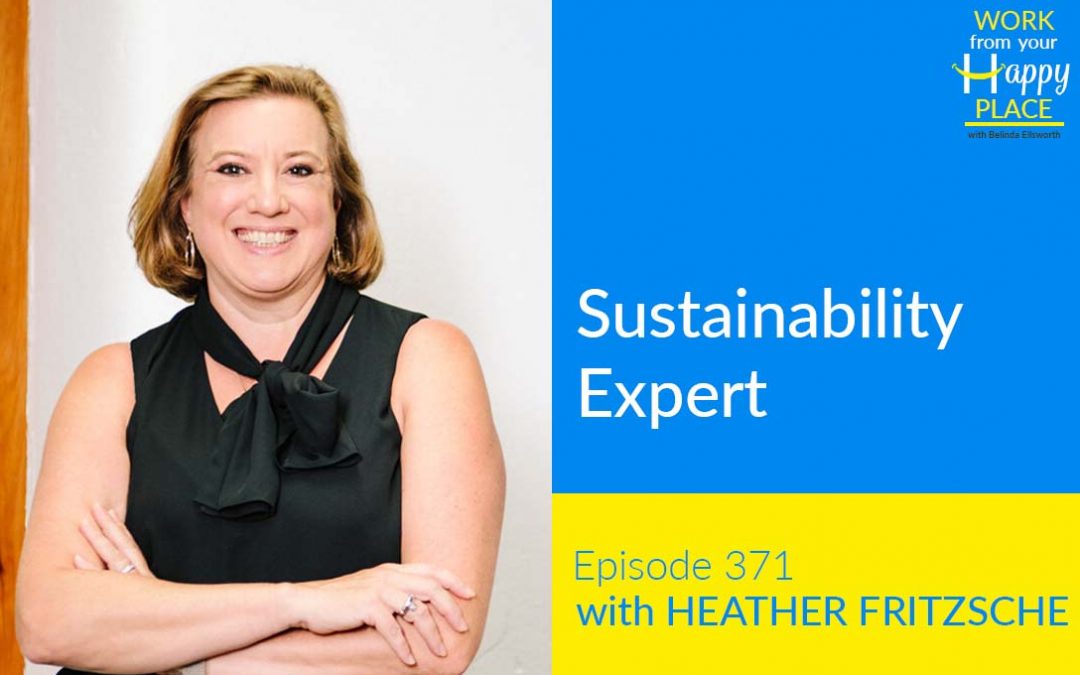 Episode 371- Heather Fritzsche – Sustainability Expert