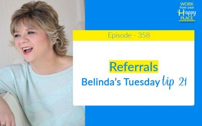 Episode 358 – Belinda’s Tuesday Tip 21 – Referrals