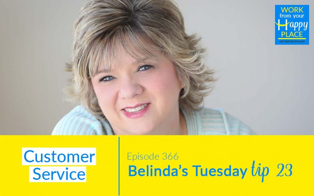 Episode 366 – Belinda’s Tuesday Tip 23 – Customer Service