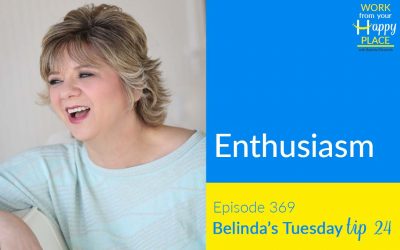 Episode 369 – Belinda's Tuesday Tip 24 – Enthusiasm
