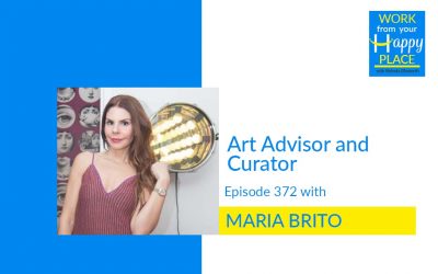 Episode 372 – Maria Brito – Art Advisor and Curator
