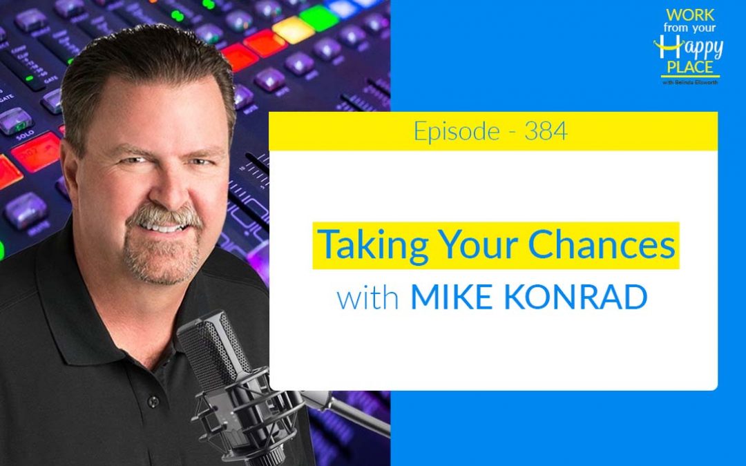 Episode 384 – Taking Your Chances with MIKE KONRAD