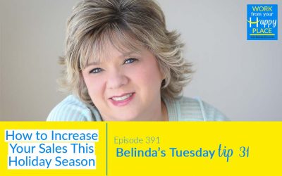 Episode 391 – Belinda’s Tuesday Tip 31 – How to Increase Your Sales This Holiday Season