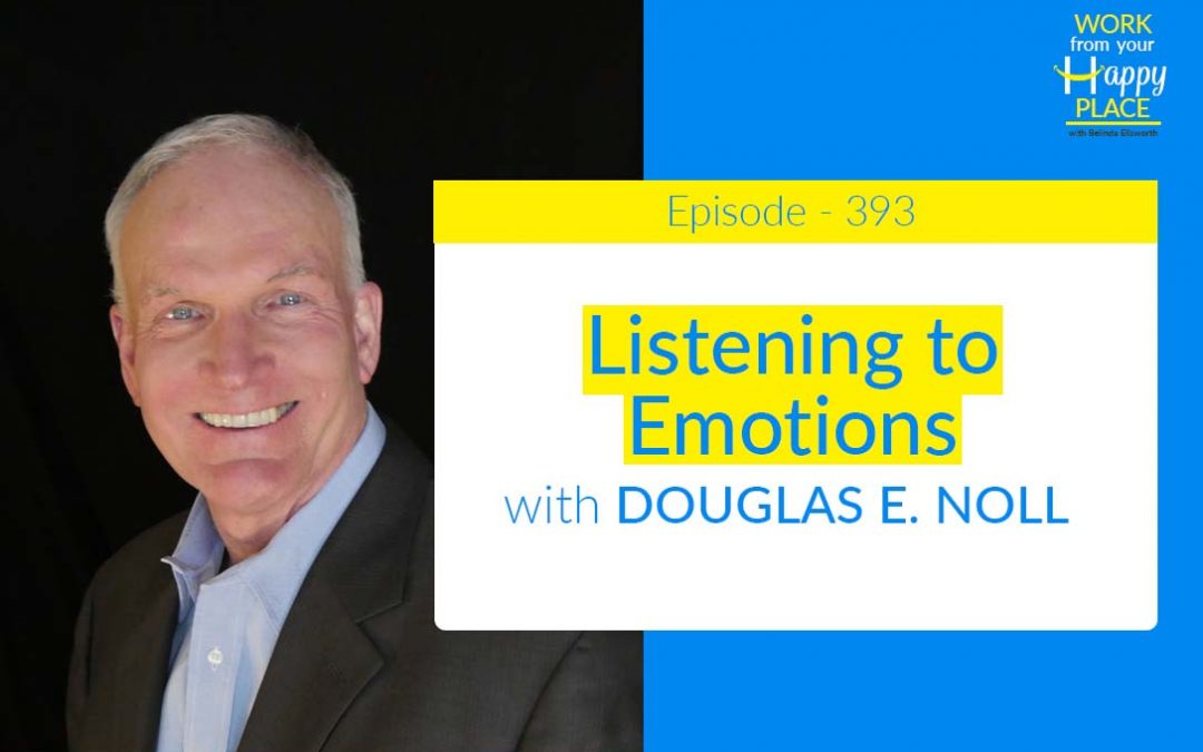 Episode 393 – Listening to Emotions with Douglas E. Noll