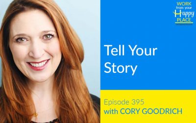 Episode 395 – Tell Your Story with CORY GOODRICH