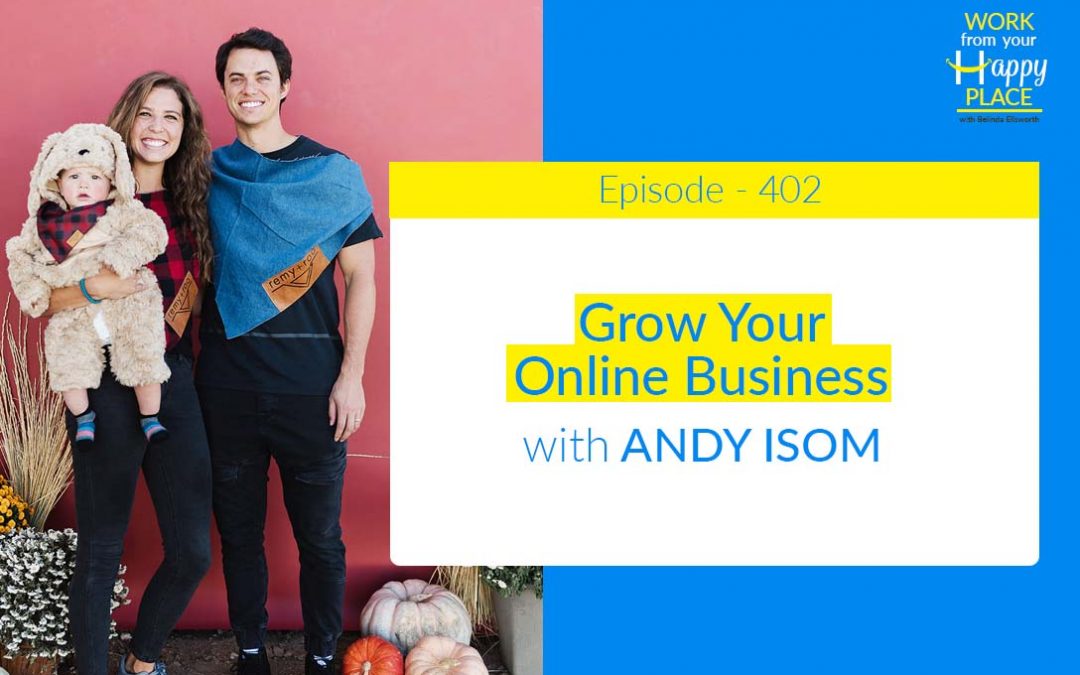 Episode 402 – Grow Your Online Business with ANDY ISOM