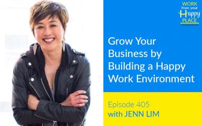Episode 405 – Grow Your Business by Building a Happy Work Environment with JENN LIM