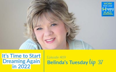 Episode No – 409 – Belinda’s Tuesday Tip 37 – It’s Time to Start Dreaming Again in 2022