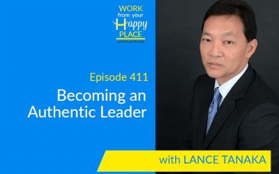 Episode 411 – Becoming an Authentic Leader with Lance Tanaka