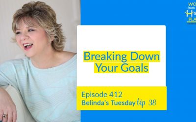 Episode 412 – Belinda’s Tuesday Tip 38 – Breaking Down Your Goals