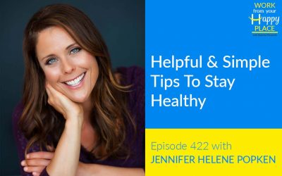 Episode 422 – Helpful & Simple Tips To Stay Healthy with Jennifer Helene Popken