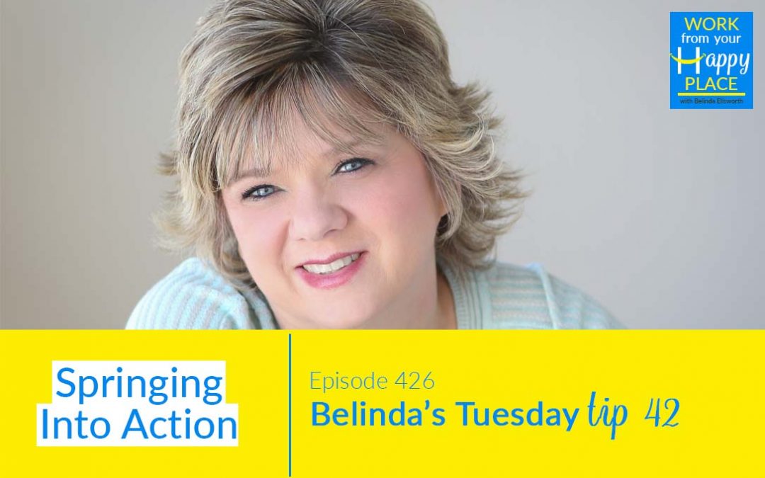 Episode 426 – Belinda’s Tuesday Tip 42 – Springing Into Action