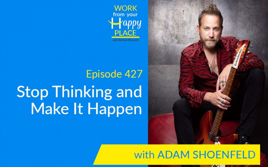 Episode 427 – Stop Thinking and Make It Happen with Adam Shoenfeld