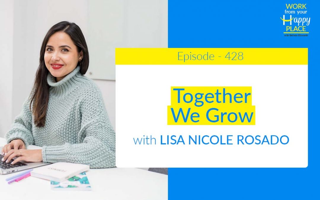 Episode 428 – Together We Grow with Lisa Nicole Rosado
