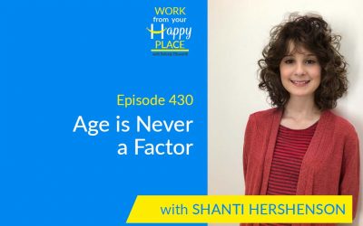 Episode 430 – Age is never a Factor with Shanti Hershenson