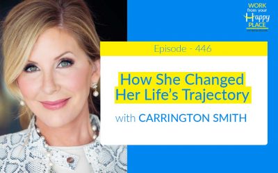 Episode 446 – How She Changed Her Life’s Trajectory with Carrington Smith