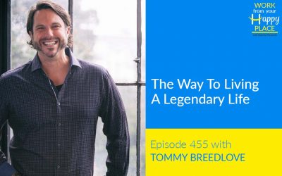 Episode 455 – The Way To Living A Legendary Life with Tommy Breedlove