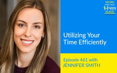 Episode 461 – Utilizing Your Time Efficiently with Jennifer Smith