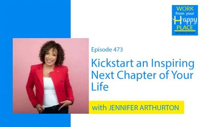 Episode 473 – Kickstart an Inspiring Next Chapter of Your Life with Jennifer Arthurton